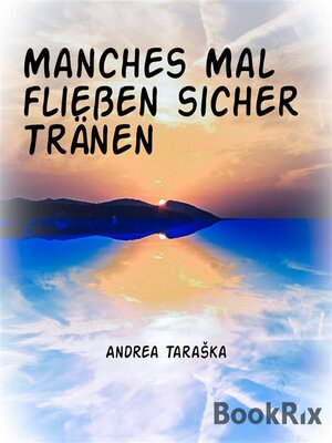 cover image of Manches Mal fließen sicher Tränen